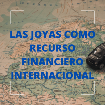 Joyas como recurso financiero internacional